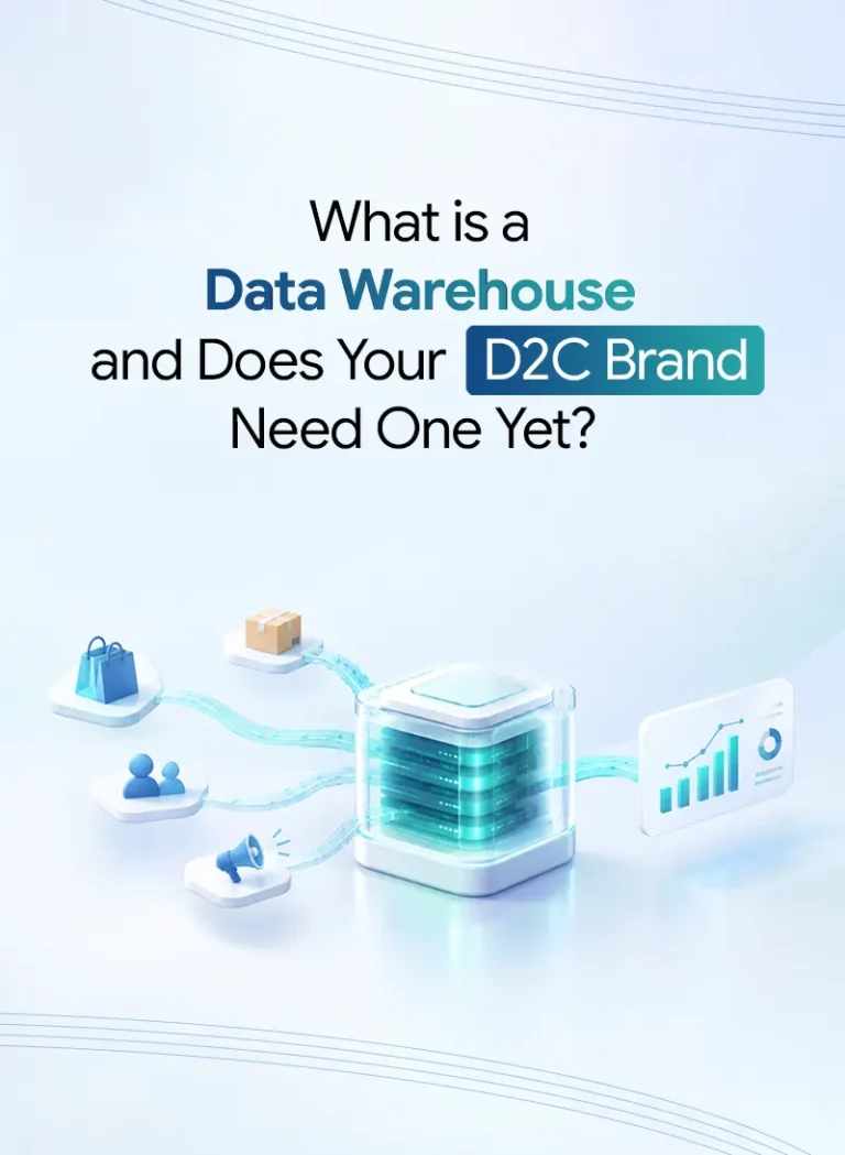 What Is a Data Warehouse, and Does Your D2C Brand Need One Yet?